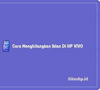 Cara Mengatasi Hp Vivo Banyak Iklan Muncul